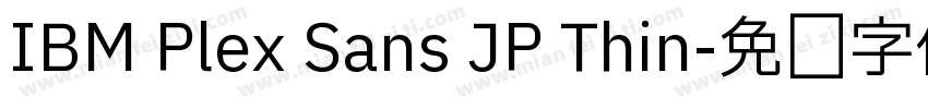 IBM Plex Sans JP Thin字体转换